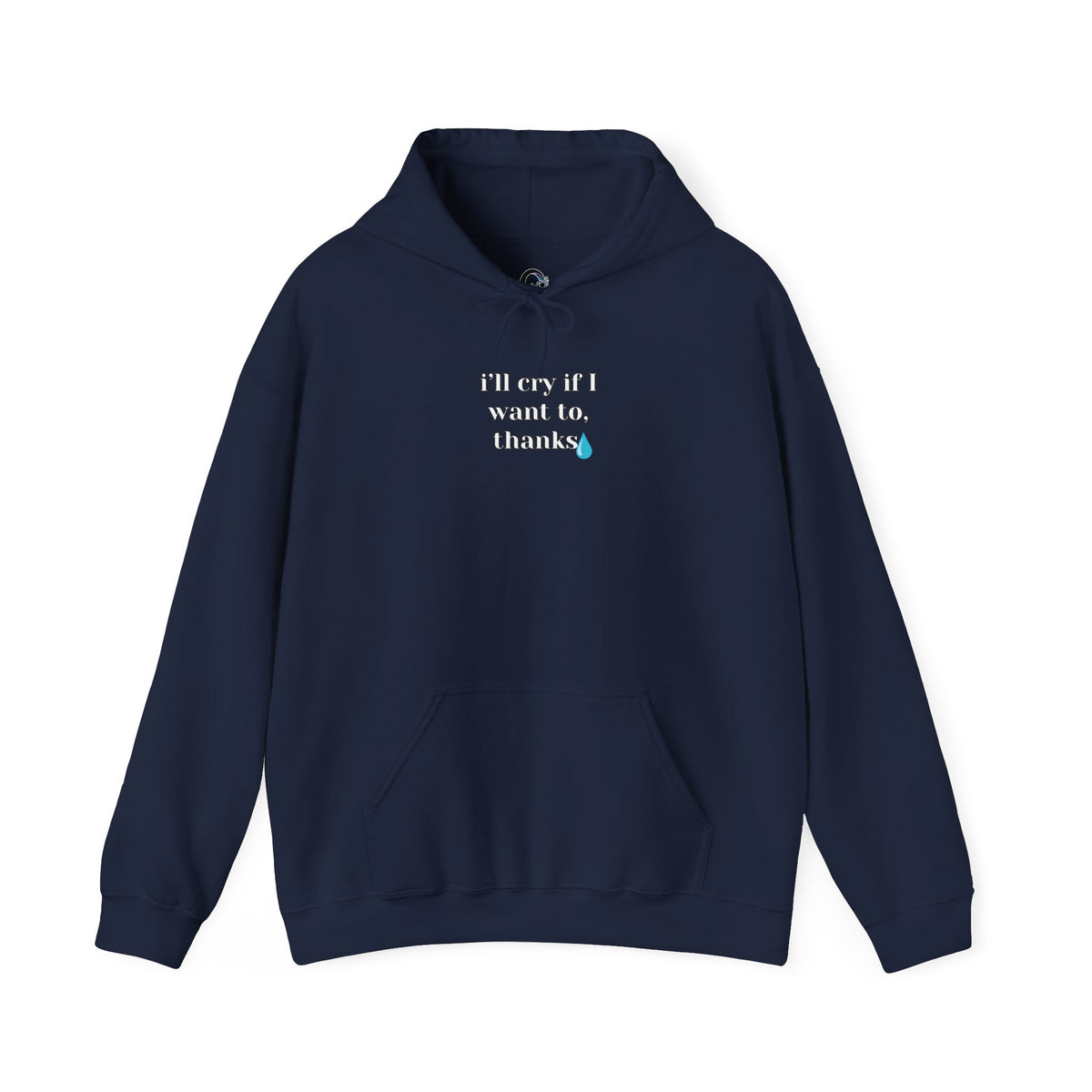I'll Cry If I Want To, Thanks Design - SorshaNova - Unisex Heavy Blend™ Hooded Sweatshirt