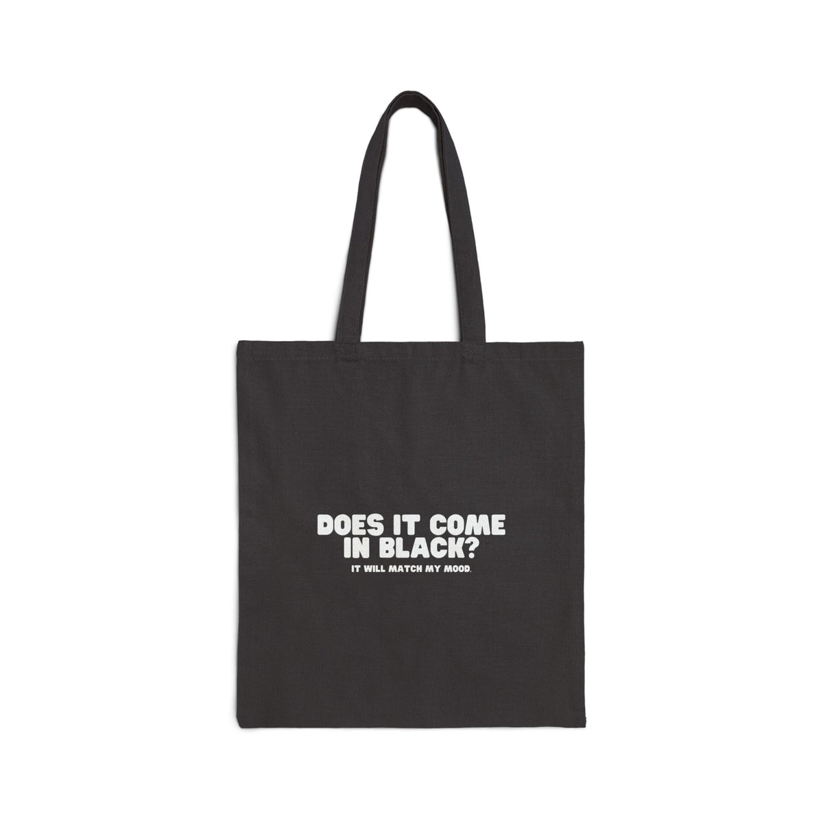 Does It Come In Black? It Will Match My Mood. Cotton Canvas Tote Bag - SorshaNova